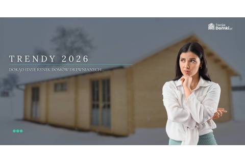 Dokąd zmierza rynek domów drewnianych w 2026 roku?